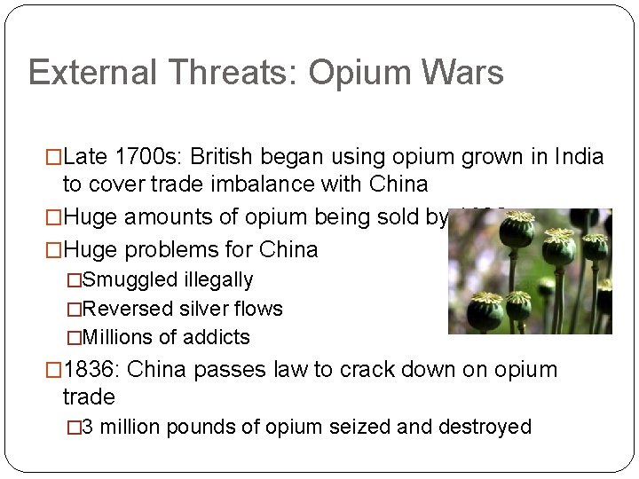 External Threats: Opium Wars �Late 1700 s: British began using opium grown in India