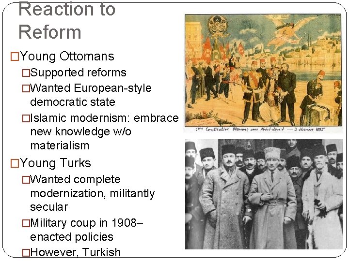 Reaction to Reform �Young Ottomans �Supported reforms �Wanted European-style democratic state �Islamic modernism: embrace