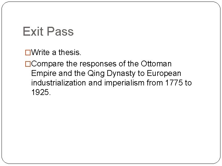 Exit Pass �Write a thesis. �Compare the responses of the Ottoman Empire and the