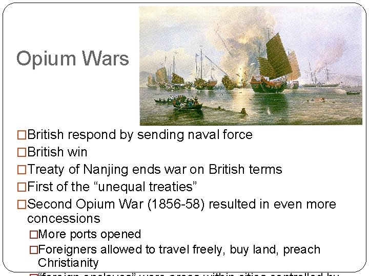 Opium Wars �British respond by sending naval force �British win �Treaty of Nanjing ends