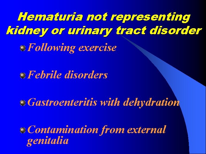 Hematuria not representing kidney or urinary tract disorder Following exercise Febrile disorders Gastroenteritis with