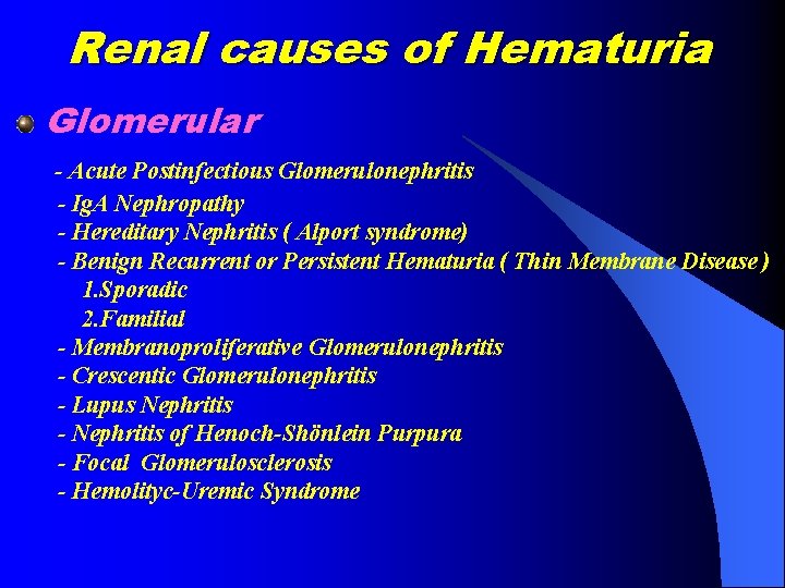 Renal causes of Hematuria Glomerular - Acute Postinfectious Glomerulonephritis - Ig. A Nephropathy -