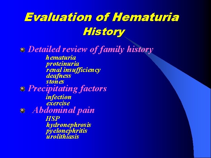 Evaluation of Hematuria History Detailed review of family history hematuria proteinuria renal insufficiency deafness