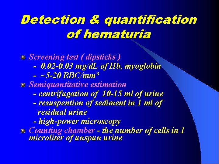 Detection & quantification of hematuria Screening test ( dipsticks ) - 0. 02 -0.