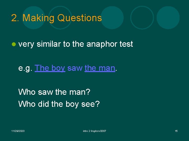 2. Making Questions l very similar to the anaphor test e. g. The boy 2. Making Questions l very similar to the anaphor test e. g. The boy