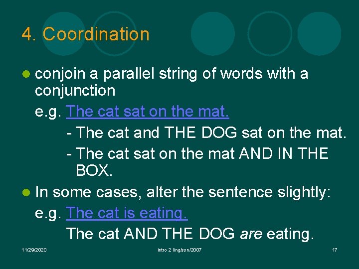 4. Coordination l conjoin a parallel string of words with a conjunction e. g. 4. Coordination l conjoin a parallel string of words with a conjunction e. g.