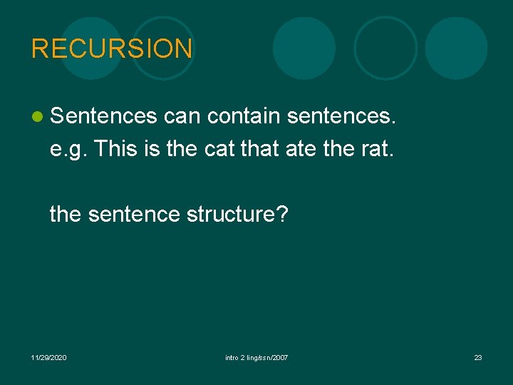 RECURSION l Sentences can contain sentences. e. g. This is the cat that ate RECURSION l Sentences can contain sentences. e. g. This is the cat that ate
