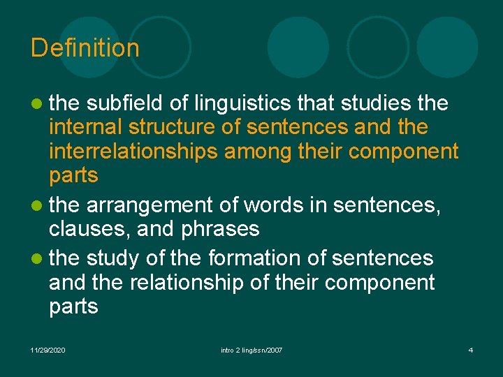 Definition l the subfield of linguistics that studies the internal structure of sentences and Definition l the subfield of linguistics that studies the internal structure of sentences and