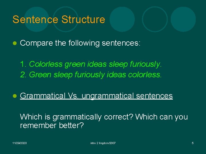 Sentence Structure l Compare the following sentences: 1. Colorless green ideas sleep furiously. 2. Sentence Structure l Compare the following sentences: 1. Colorless green ideas sleep furiously. 2.