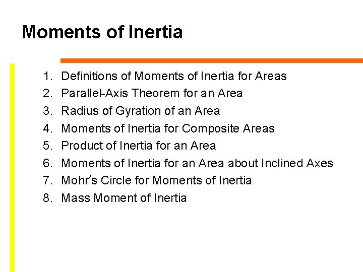 Moments of Inertia 1. 2. 3. 4. 5. 6. 7. 8. Definitions of Moments