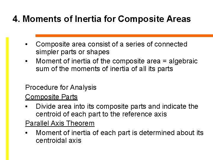 4. Moments of Inertia for Composite Areas • • Composite area consist of a