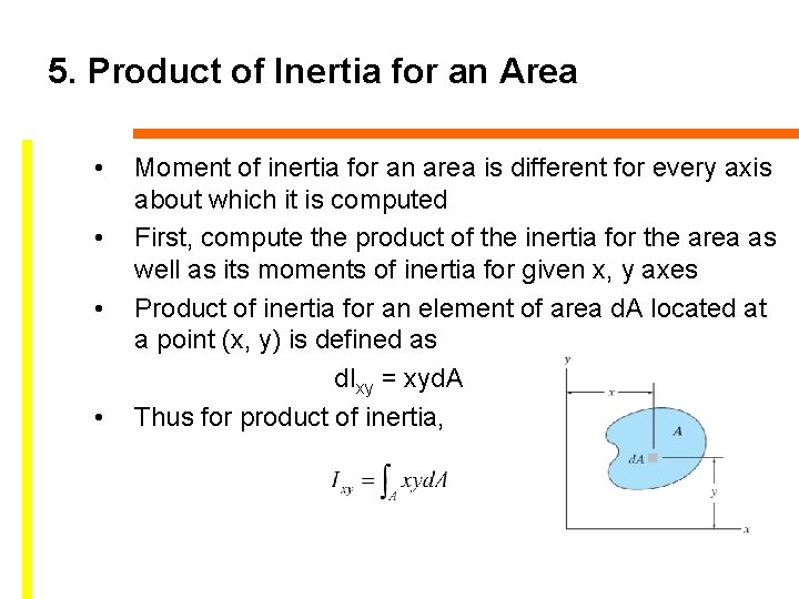 5. Product of Inertia for an Area • • Moment of inertia for an