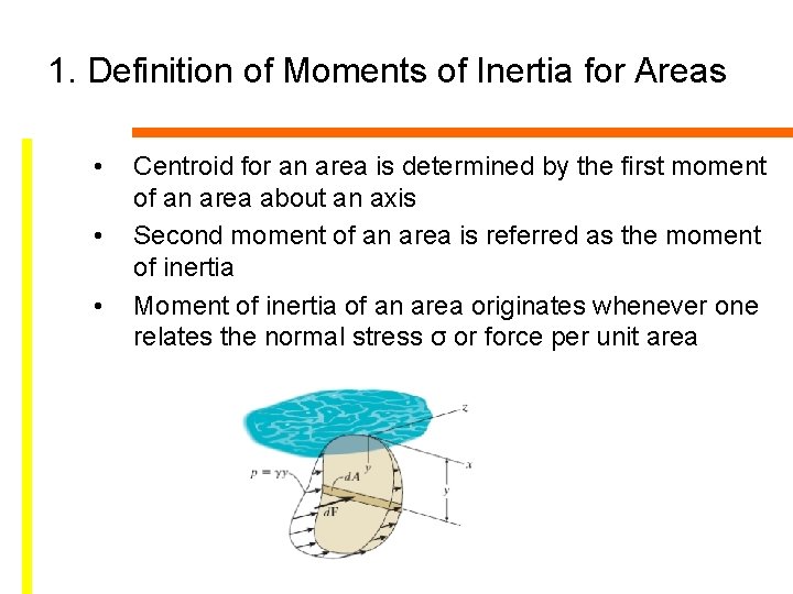 1. Definition of Moments of Inertia for Areas • • • Centroid for an