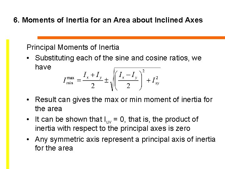 6. Moments of Inertia for an Area about Inclined Axes Principal Moments of Inertia