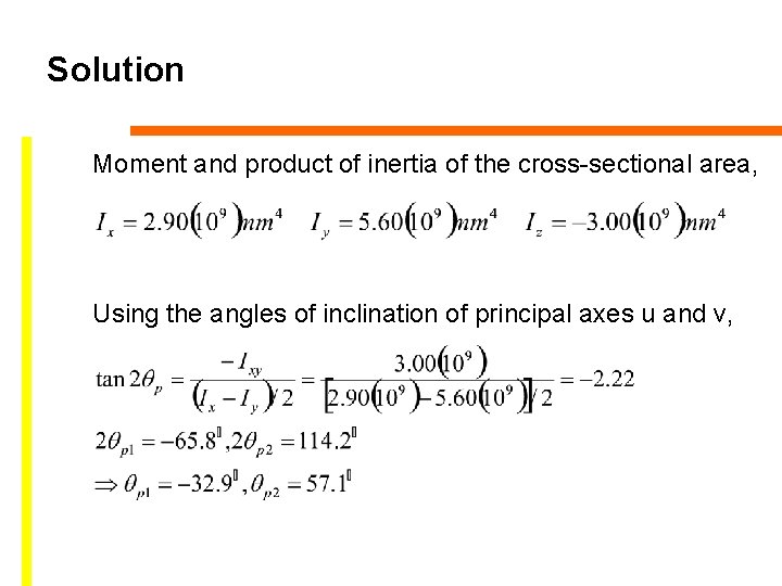 Solution Moment and product of inertia of the cross-sectional area, Using the angles of