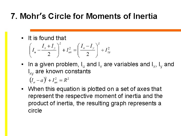 7. Mohr’s Circle for Moments of Inertia • It is found that • In