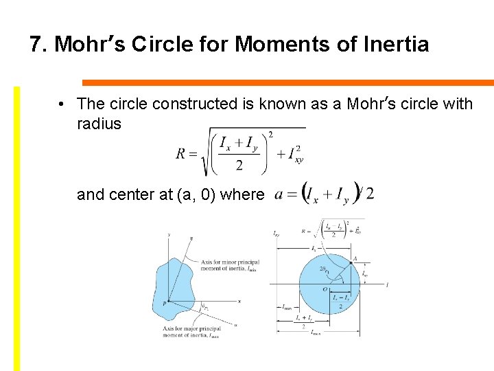 7. Mohr’s Circle for Moments of Inertia • The circle constructed is known as