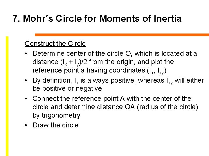 7. Mohr’s Circle for Moments of Inertia Construct the Circle • Determine center of