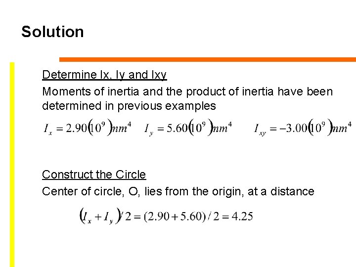 Solution Determine Ix, Iy and Ixy Moments of inertia and the product of inertia