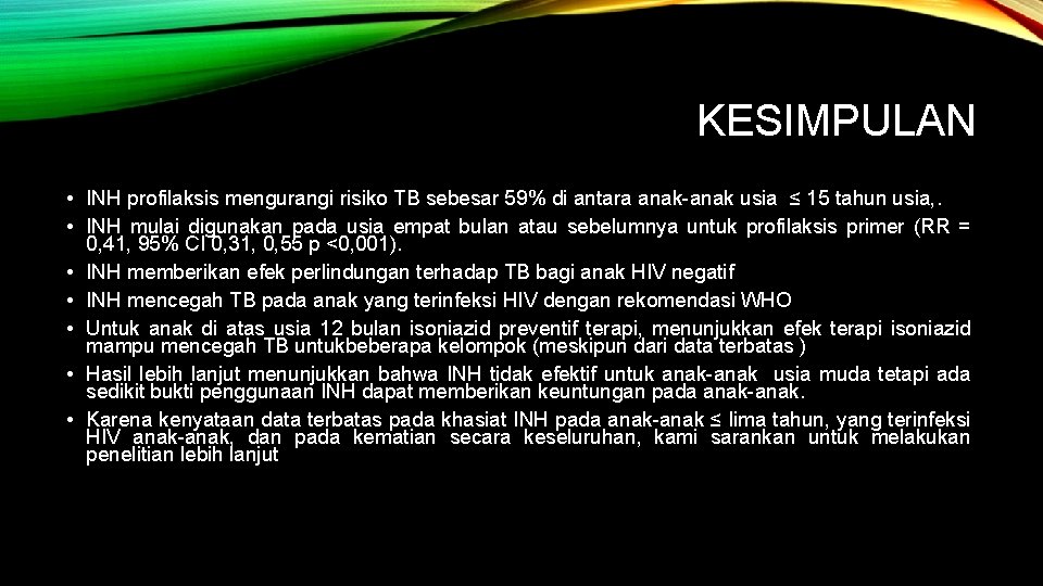 KESIMPULAN • INH profilaksis mengurangi risiko TB sebesar 59% di antara anak-anak usia ≤