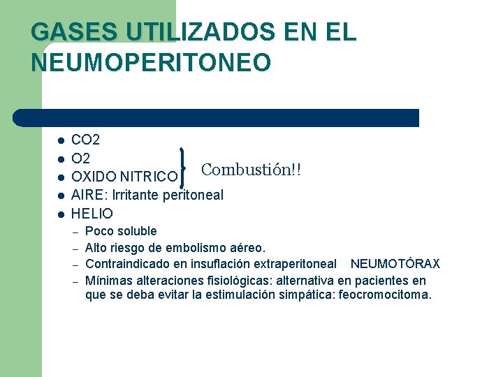 GASES UTILIZADOS EN EL NEUMOPERITONEO l l l CO 2 Combustión!! OXIDO NITRICO AIRE: