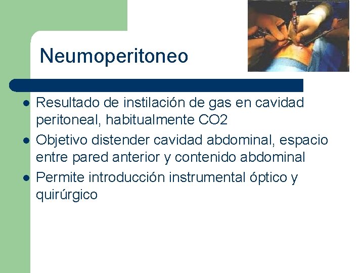 Neumoperitoneo l l l Resultado de instilación de gas en cavidad peritoneal, habitualmente CO