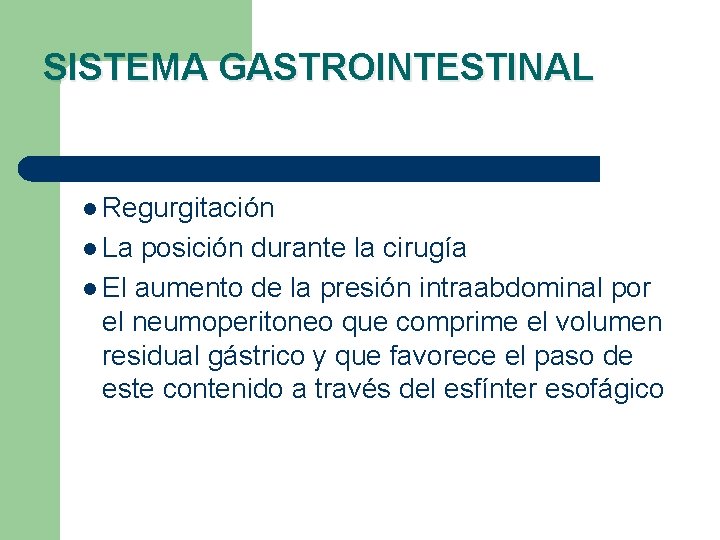 SISTEMA GASTROINTESTINAL l Regurgitación l La posición durante la cirugía l El aumento de