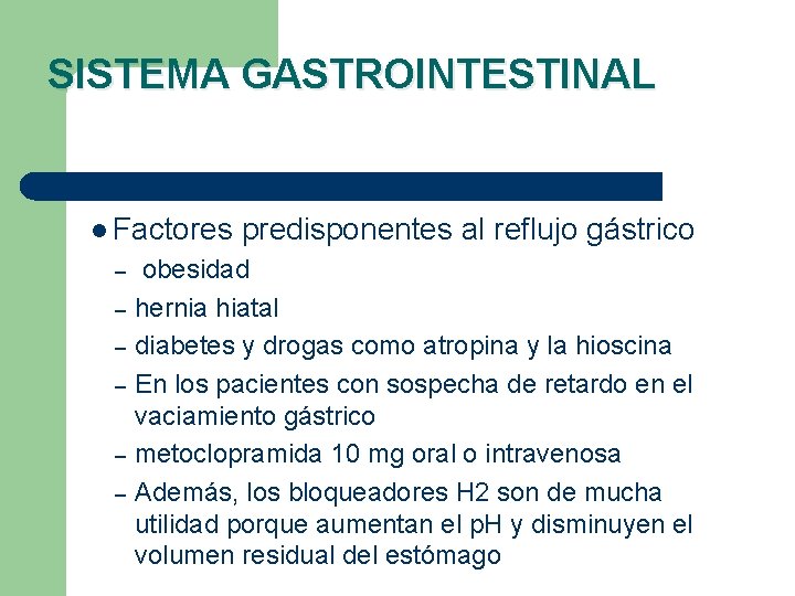 SISTEMA GASTROINTESTINAL l Factores – – – predisponentes al reflujo gástrico obesidad hernia hiatal