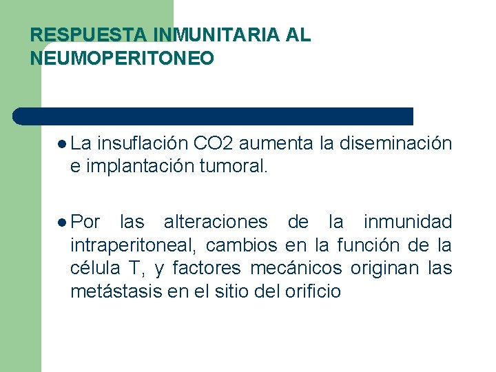 RESPUESTA INMUNITARIA AL NEUMOPERITONEO l La insuflación CO 2 aumenta la diseminación e implantación