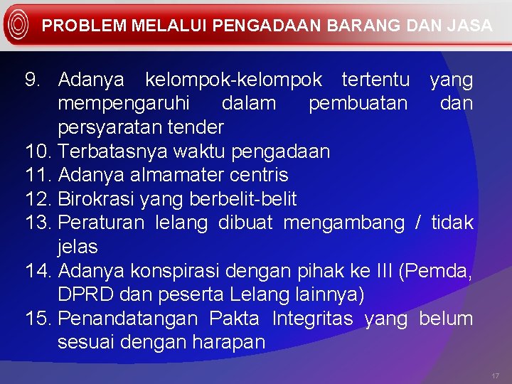 PROBLEM MELALUI PENGADAAN BARANG DAN JASA 9. Adanya kelompok-kelompok tertentu yang mempengaruhi dalam pembuatan