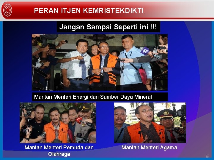 PERAN ITJEN KEMRISTEKDIKTI Jangan Sampai Seperti ini !!! Mantan Menteri Energi dan Sumber Daya