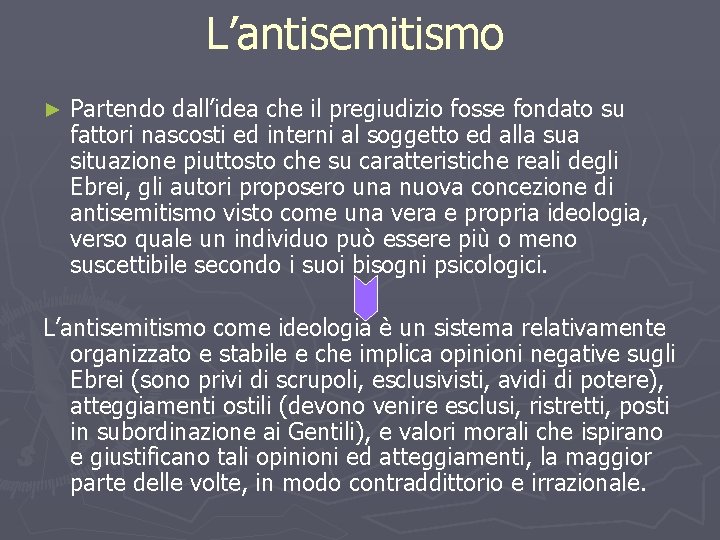 L’antisemitismo ► Partendo dall’idea che il pregiudizio fosse fondato su fattori nascosti ed interni