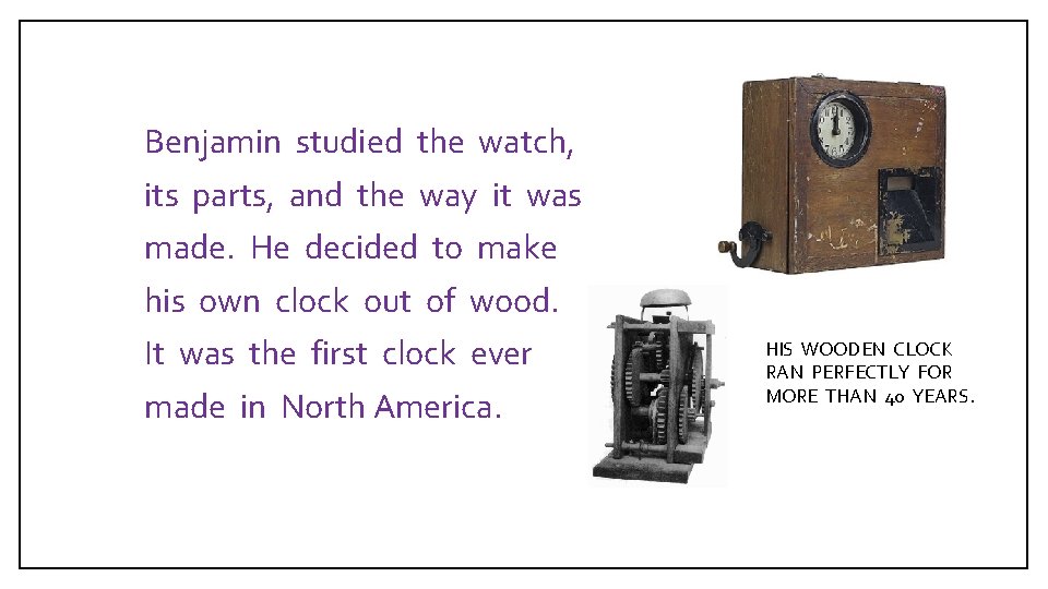  Benjamin studied the watch, its parts, and the way it was made. He