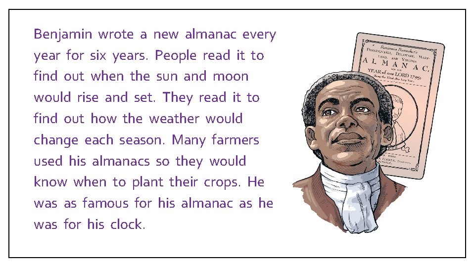  Benjamin wrote a new almanac every year for six years. People read it