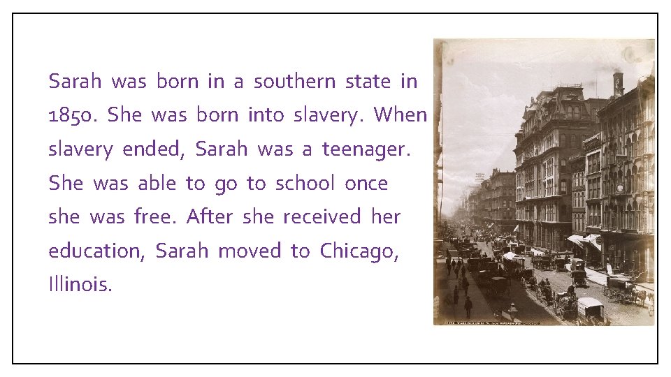  Sarah was born in a southern state in 1850. She was born into