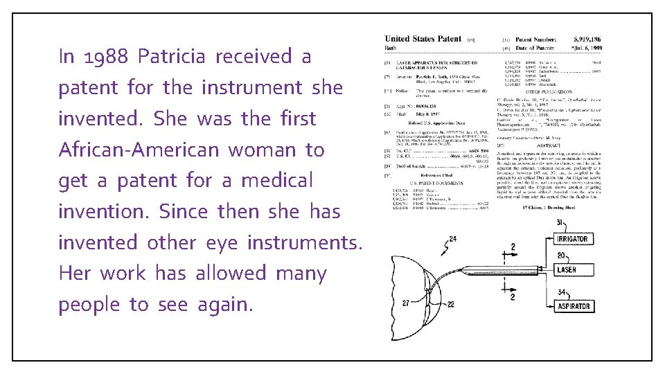  In 1988 Patricia received a patent for the instrument she invented. She was
