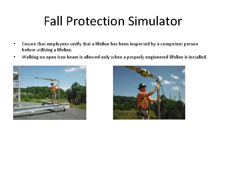 Fall Protection Simulator • • Ensure that employees verify that a lifeline has been