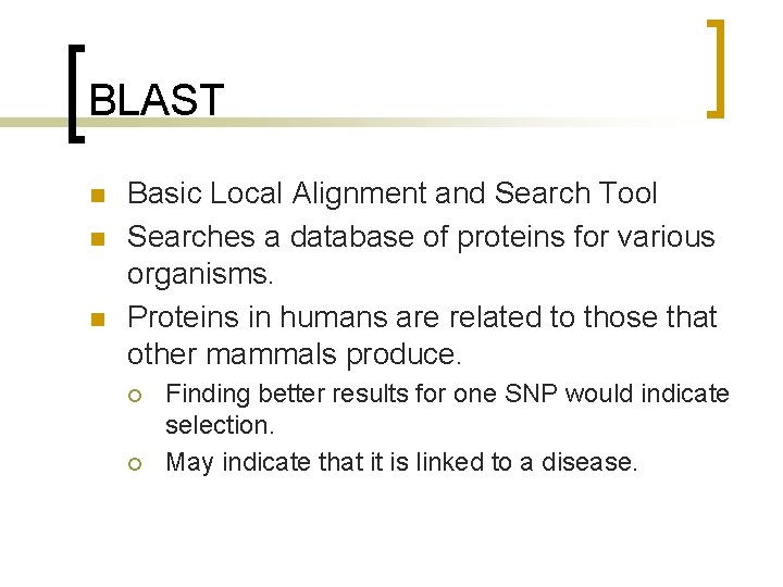 BLAST n n n Basic Local Alignment and Search Tool Searches a database of