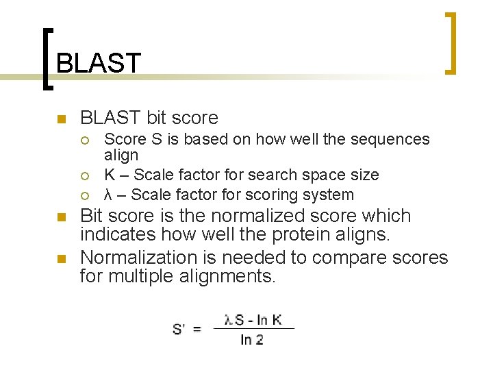 BLAST n BLAST bit score ¡ ¡ ¡ n n Score S is based