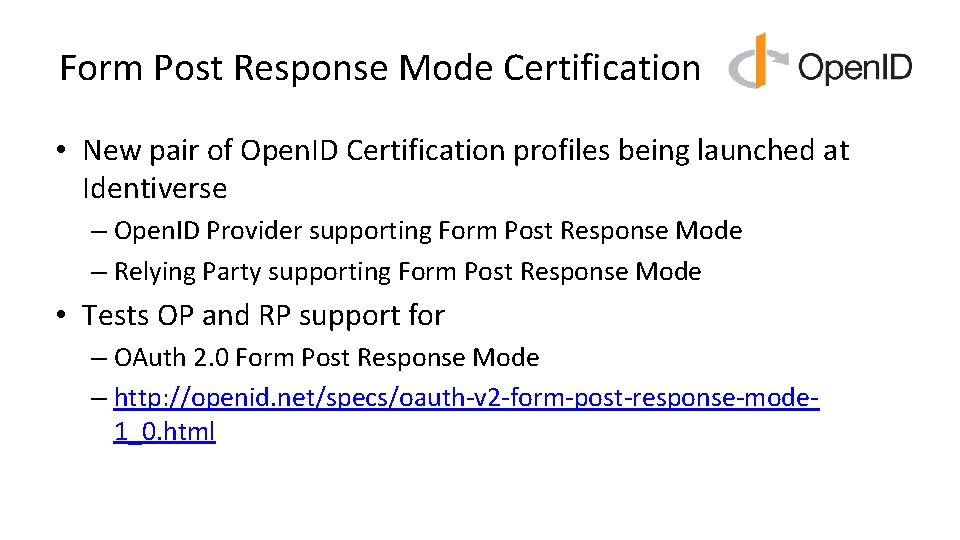 Form Post Response Mode Certification • New pair of Open. ID Certification profiles being Form Post Response Mode Certification • New pair of Open. ID Certification profiles being