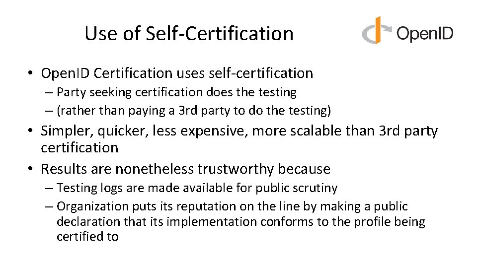 Use of Self-Certification • Open. ID Certification uses self-certification – Party seeking certification does Use of Self-Certification • Open. ID Certification uses self-certification – Party seeking certification does