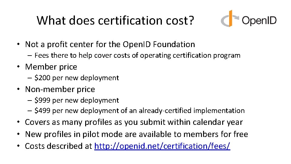 What does certification cost? • Not a profit center for the Open. ID Foundation What does certification cost? • Not a profit center for the Open. ID Foundation