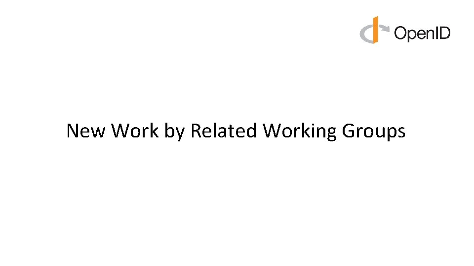 New Work by Related Working Groups New Work by Related Working Groups