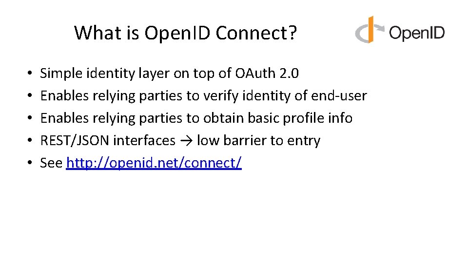What is Open. ID Connect? • • • Simple identity layer on top of What is Open. ID Connect? • • • Simple identity layer on top of