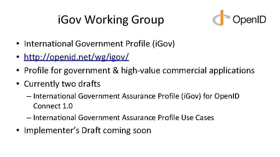 i. Gov Working Group • • International Government Profile (i. Gov) http: //openid. net/wg/igov/ i. Gov Working Group • • International Government Profile (i. Gov) http: //openid. net/wg/igov/