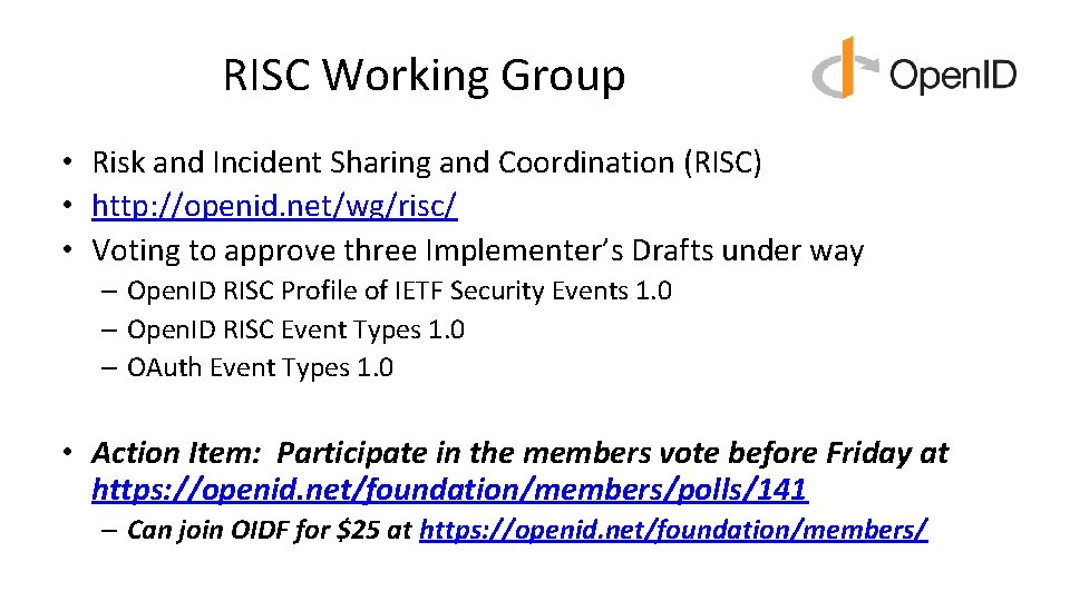 RISC Working Group • Risk and Incident Sharing and Coordination (RISC) • http: //openid. RISC Working Group • Risk and Incident Sharing and Coordination (RISC) • http: //openid.