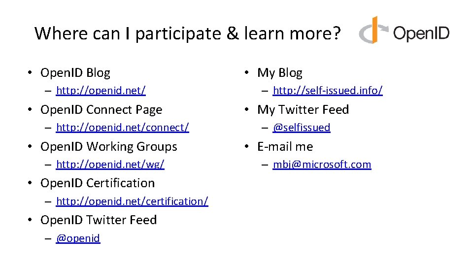 Where can I participate & learn more? • Open. ID Blog – http: //openid. Where can I participate & learn more? • Open. ID Blog – http: //openid.