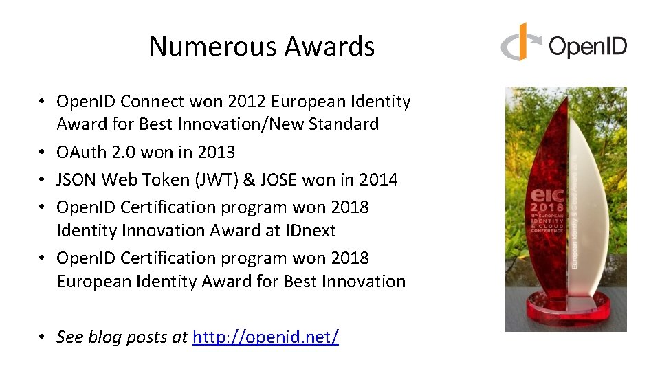Numerous Awards • Open. ID Connect won 2012 European Identity Award for Best Innovation/New Numerous Awards • Open. ID Connect won 2012 European Identity Award for Best Innovation/New