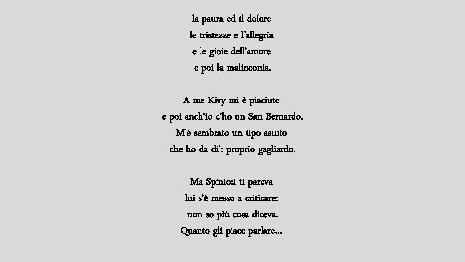 la paura ed il dolore le tristezze e l’allegria e le gioie dell’amore e