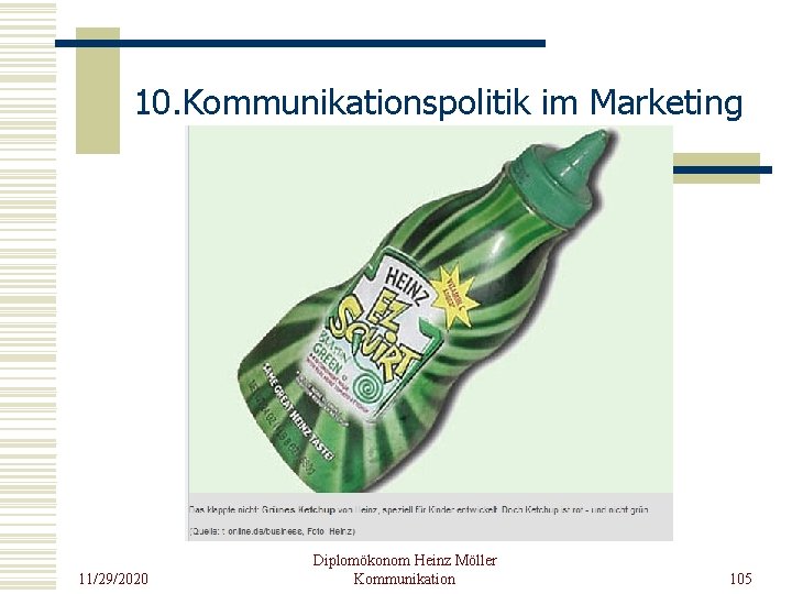 10. Kommunikationspolitik im Marketing 11/29/2020 Diplomökonom Heinz Möller Kommunikation 105 
